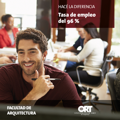 Alta tasa de empleo - Facultad de Arquitectura - Universidad ORT Uruguay