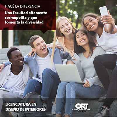 Facultad cosmopolita - Licenciatura en Diseño de Interiores - Universidad ORT Uruguay