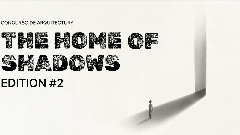 Home of Shadows #2: Concurso internacional de Arquitectura con inscripciones abiertas hasta el 2 de mayo