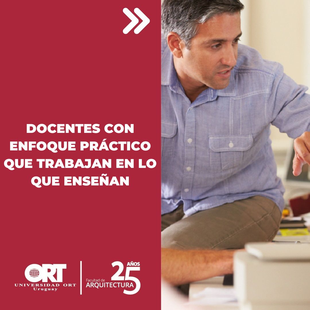 6. Docentes con enfoque práctico que trabajan en lo que enseñan durante la carrera de Arquitectura