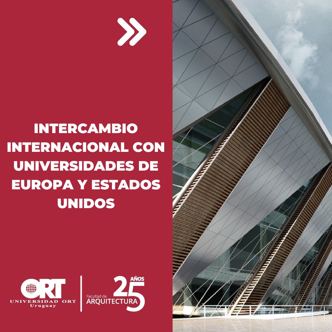 8. Intercambio internacional con universidades de Europa y Estados Unidos durante la carrera de Arquitectura