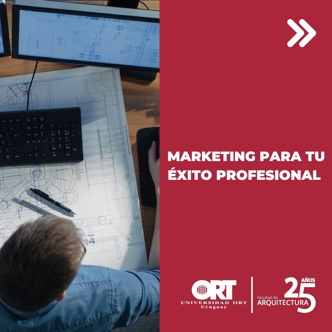 Marketing para tu éxito profesional al culminar tu carrera de arquitectura